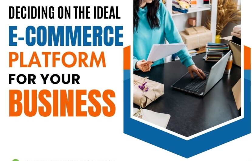 Deciding on the Ideal E-Commerce Platform for Your Business