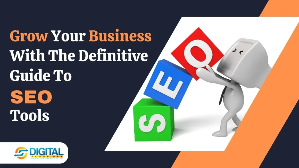 Grow Your Business with the Definitive Guide to SEO Tools
